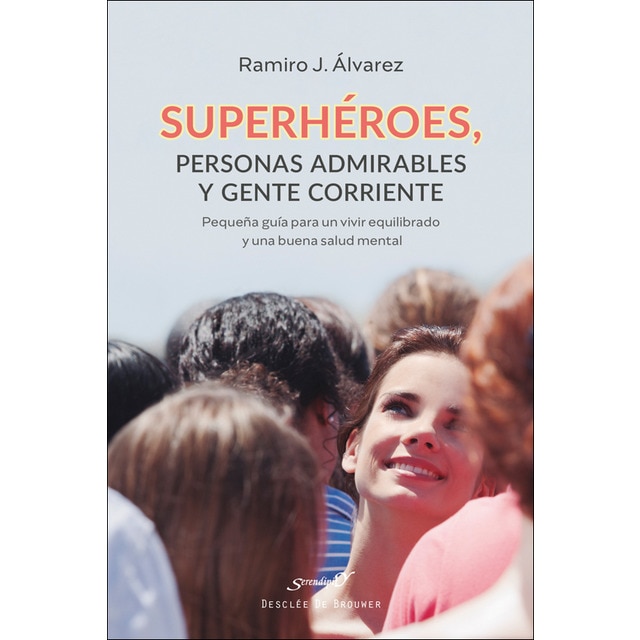 Imagen 0 de Superhéroes, personas admirables y gente corriente. Pequeña guía para un vivir equilibrado y una buena salud mental  (Tapa blanda con solapas)