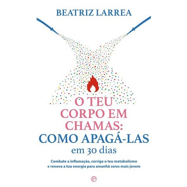 Imagem 0 de O teu corpo em chamas como apaga-las em30 dias