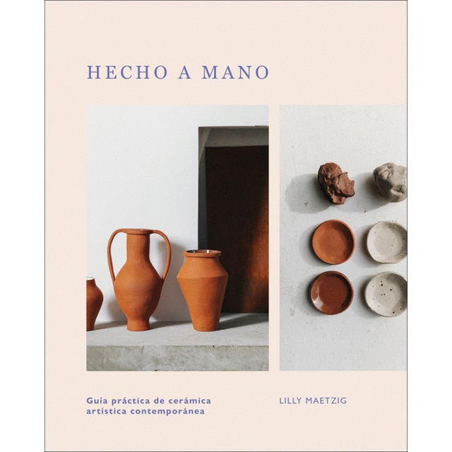 Imagem 0 de Hecho a mano: Guía práctica de cerámica artística contemporánea (Capa dura)