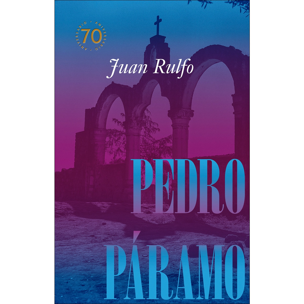 Pedro Páramo Edición conmemorativa 70 años, 1955-2025 (Capa dura) 1
