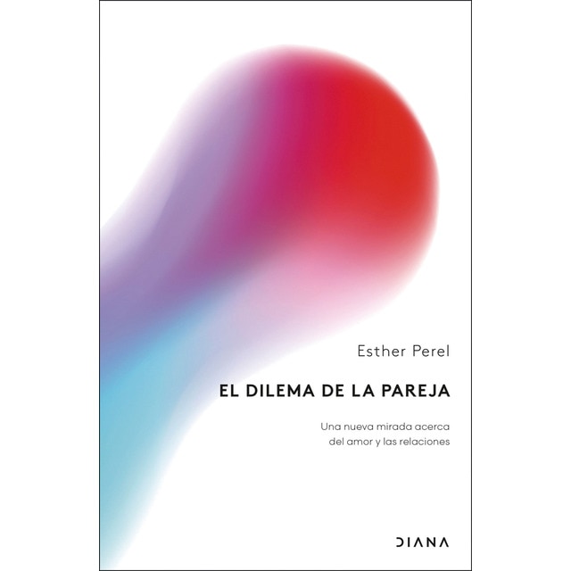 Imagen 0 de El dilema de la pareja: Una nueva mirada acerca del amor y las relaciones  (Tapa blanda con solapas)