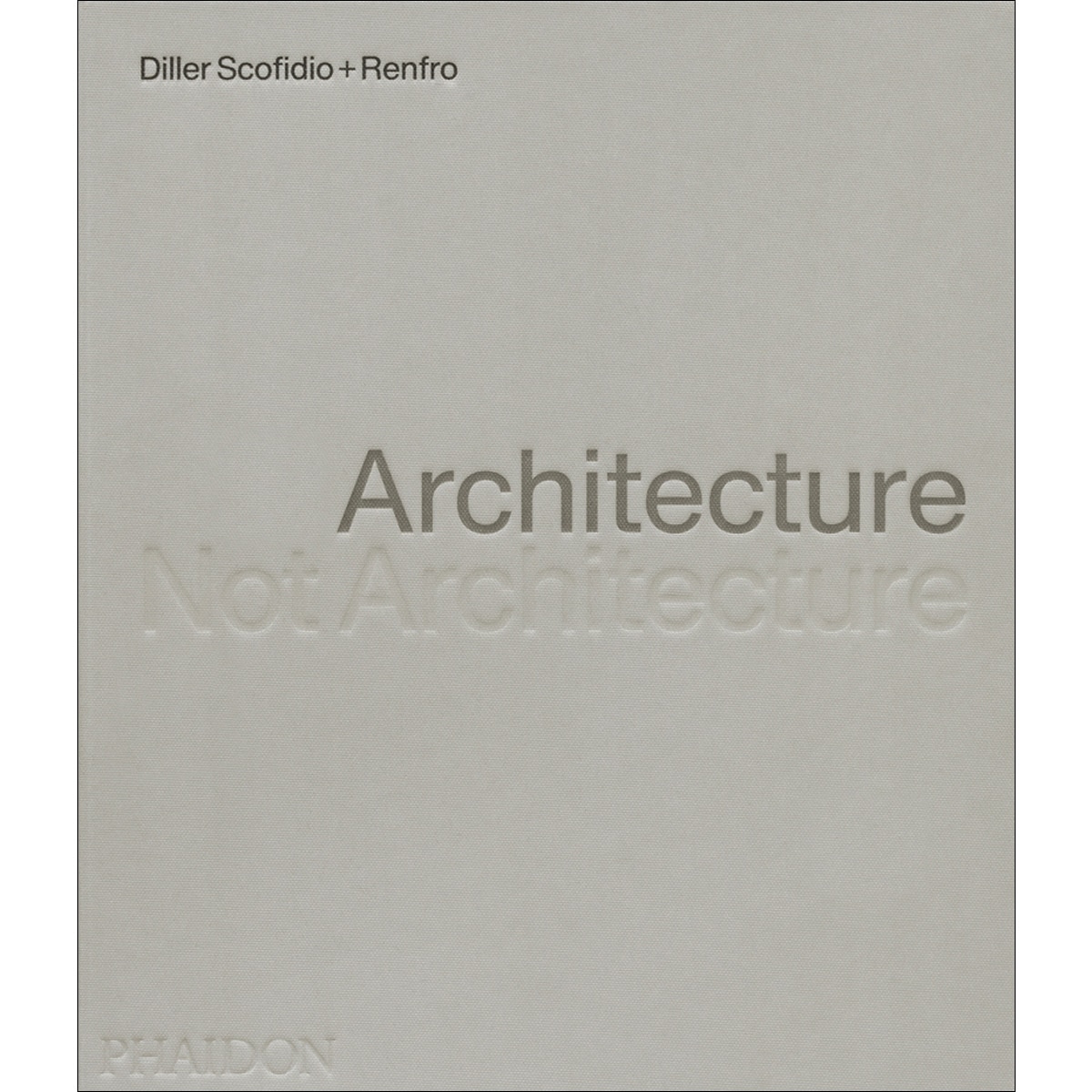 Architecture, not architecture: diller scofidio re 1