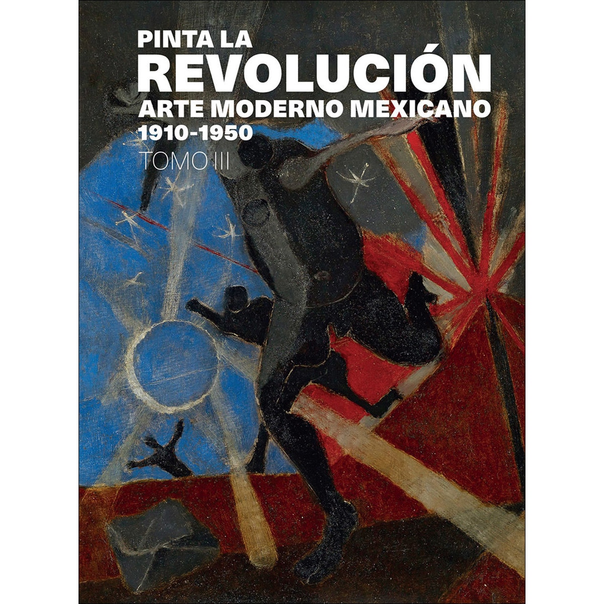 Pinta la revolucion: arte moderno mexicano 1910-19 1