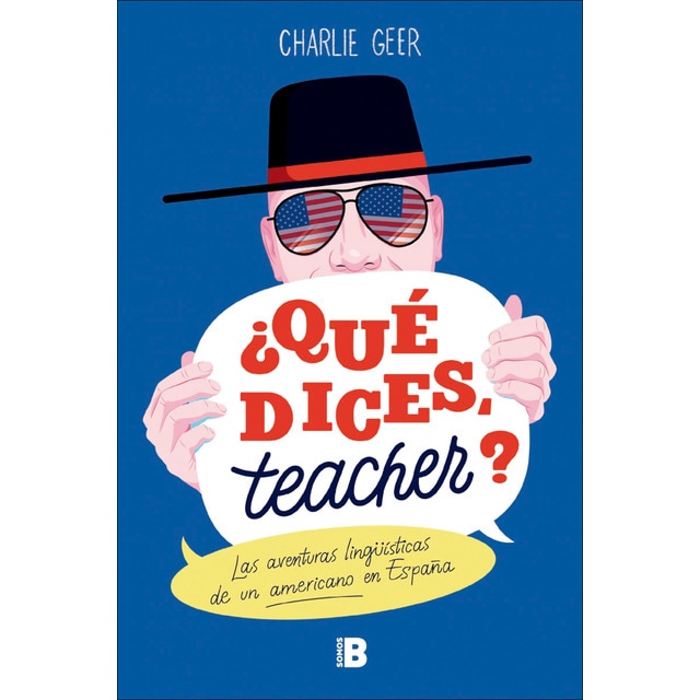 Imagen 0 de ¿Qué dices, teacher?: Las aventuras lingüísticas de un americano en España  (Tapa blanda)