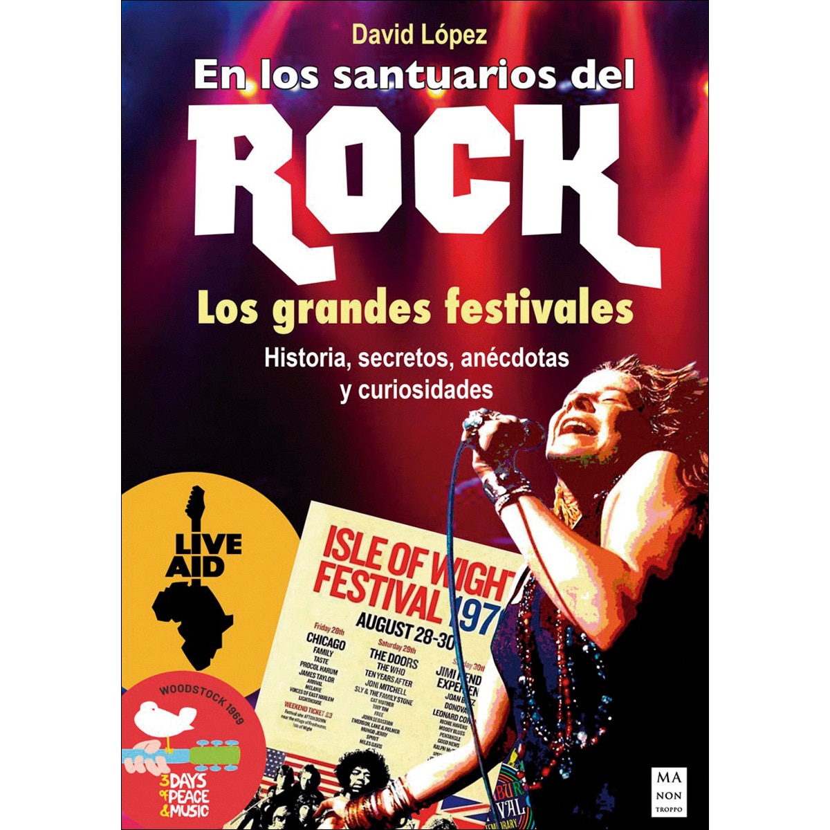 EN LOS SANTUARIOS DEL ROCK: Los grandes festivales: historia, secretos, anécdotas y curiosidades 1
