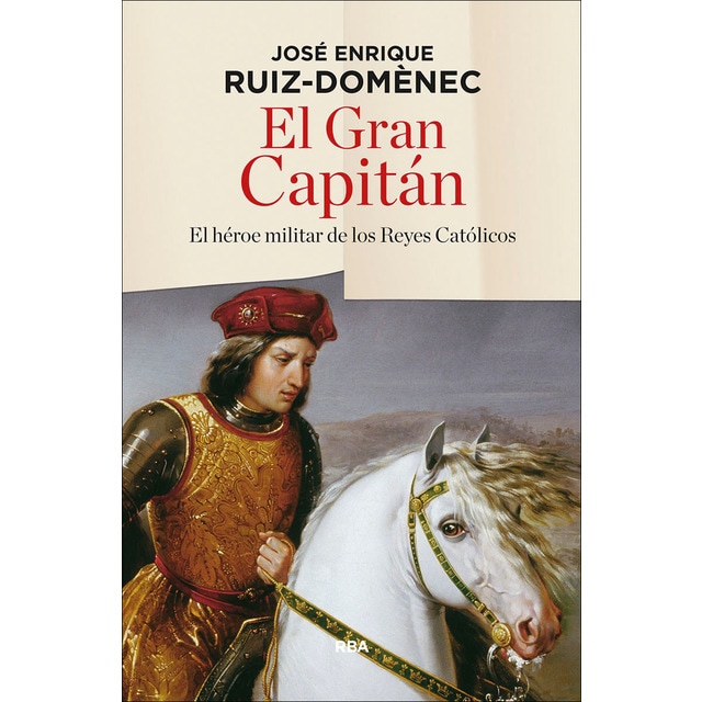 Imagen 0 de El Gran Capitán: El héroe militar de los Reyes Católicos  (Tapa blanda)