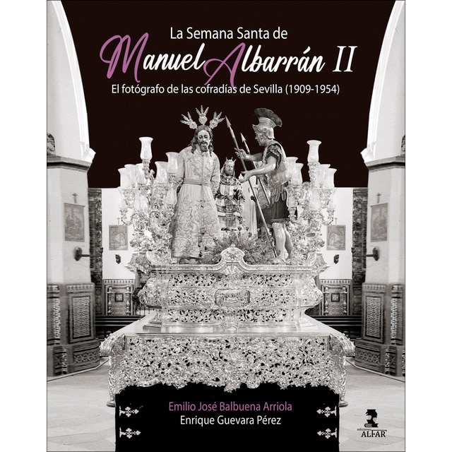 Imagen 0 de La Semana Santa de Manuel Albarrán II: El fotógrafo de las cofradías de Sevilla  (Tapa blanda)