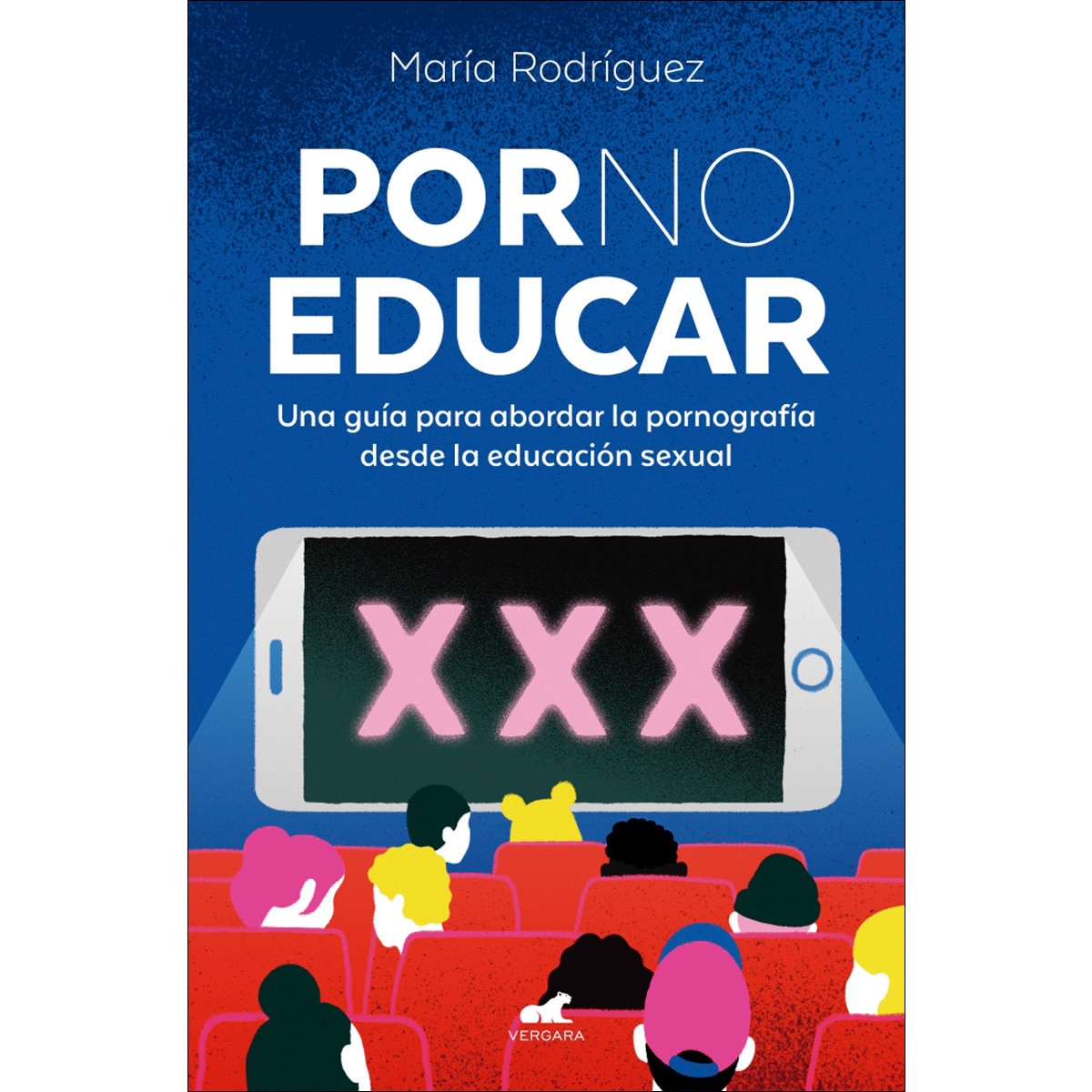 Por no educar: Una guía para abordar la pornografía desde la educación  sexual (Tapa blanda) · VERGARA, J · El Corte Inglés