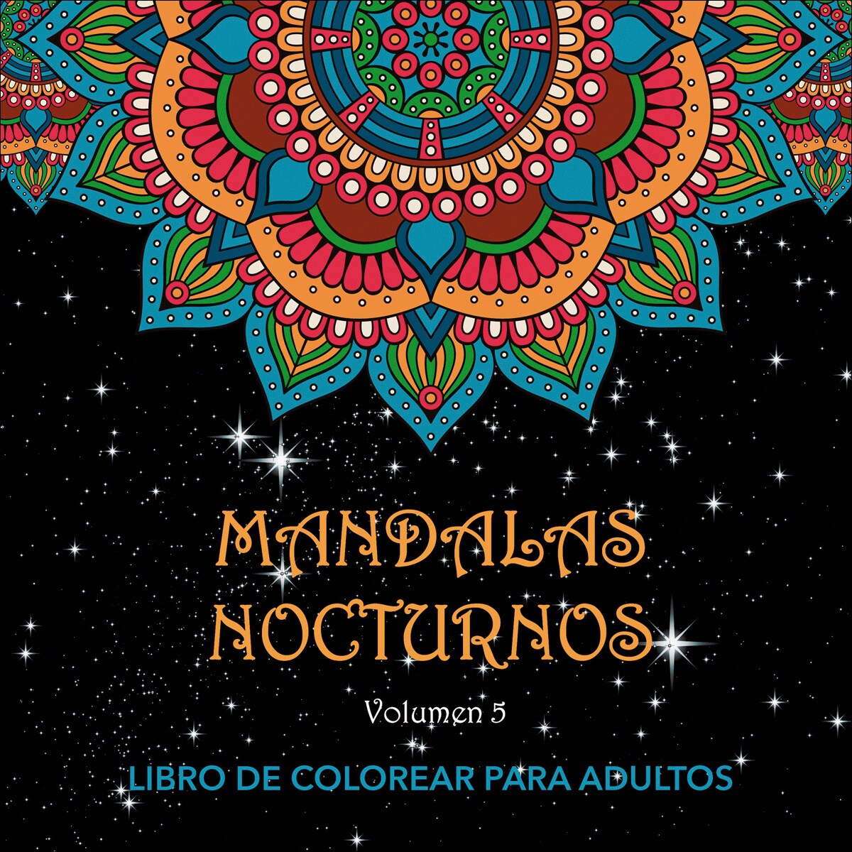 Mandalas Nocturnos. Vol. 5: Libro de colorear para adultos 1