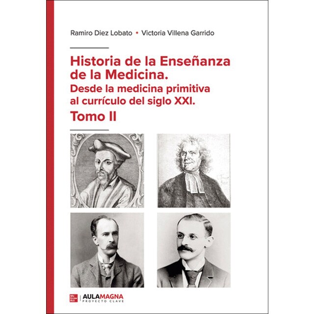 Imagen 0 de Historia de la Enseñanza de la Medicina. Desde la medicina primitiva al currículo del siglo XXI. Tomo II (Tapa blanda)