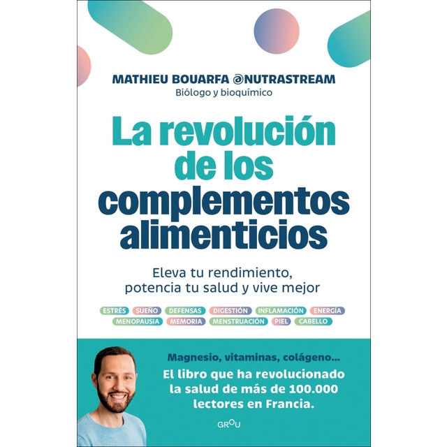 Imagen 0 de La revolución de los complementos alimenticios: Eleva tu rendimiento, potencia tu salud y vive mejor  (Tapa blanda)