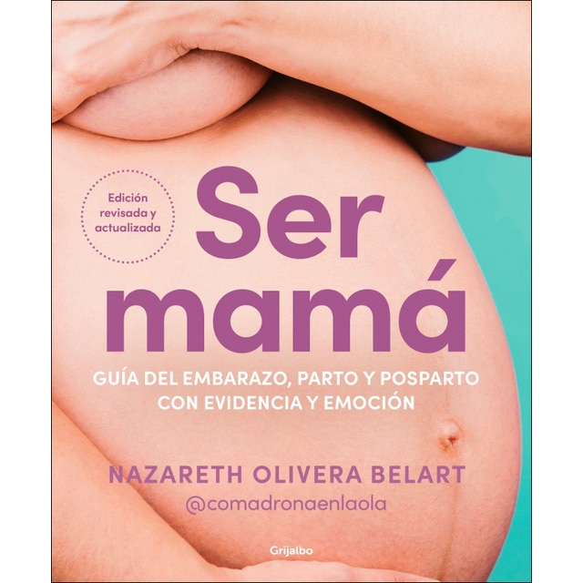 Imagem 0 de Ser mamá. Guía del embarazo, parto y posparto con evidencia y emoción: Edición actualizada y revisada (Capa mole)