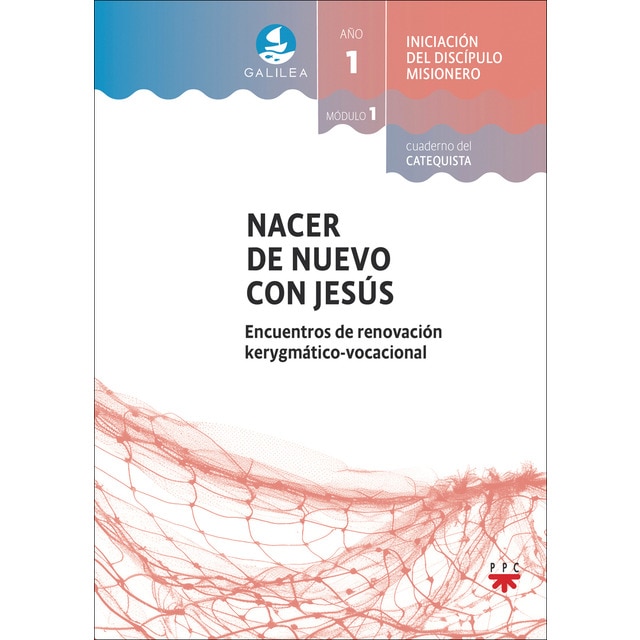 Imagen 0 de GALILEA. Módulo 1. Nacer de nuevo con Jesús. Acompañante: Encuentros de renovación kerigmático-vocacional  (Tapa blanda)