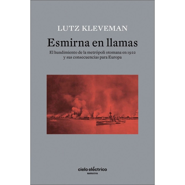 Imagem 0 de Esmirna en llamas: El hundimiento de la metrópoli otomana en 1922 y sus consecuencias para Europa