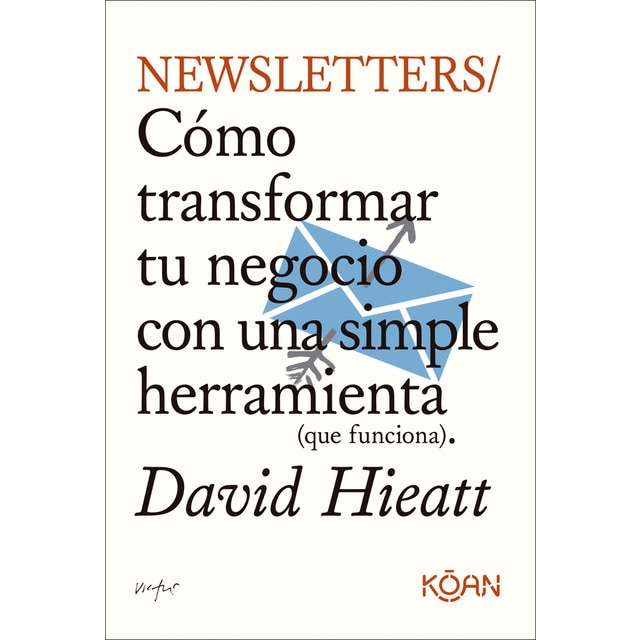 Imagen 0 de Newsletters: Cómo transformar tu negocio con una simple herramienta (que funciona)  (Tapa blanda)