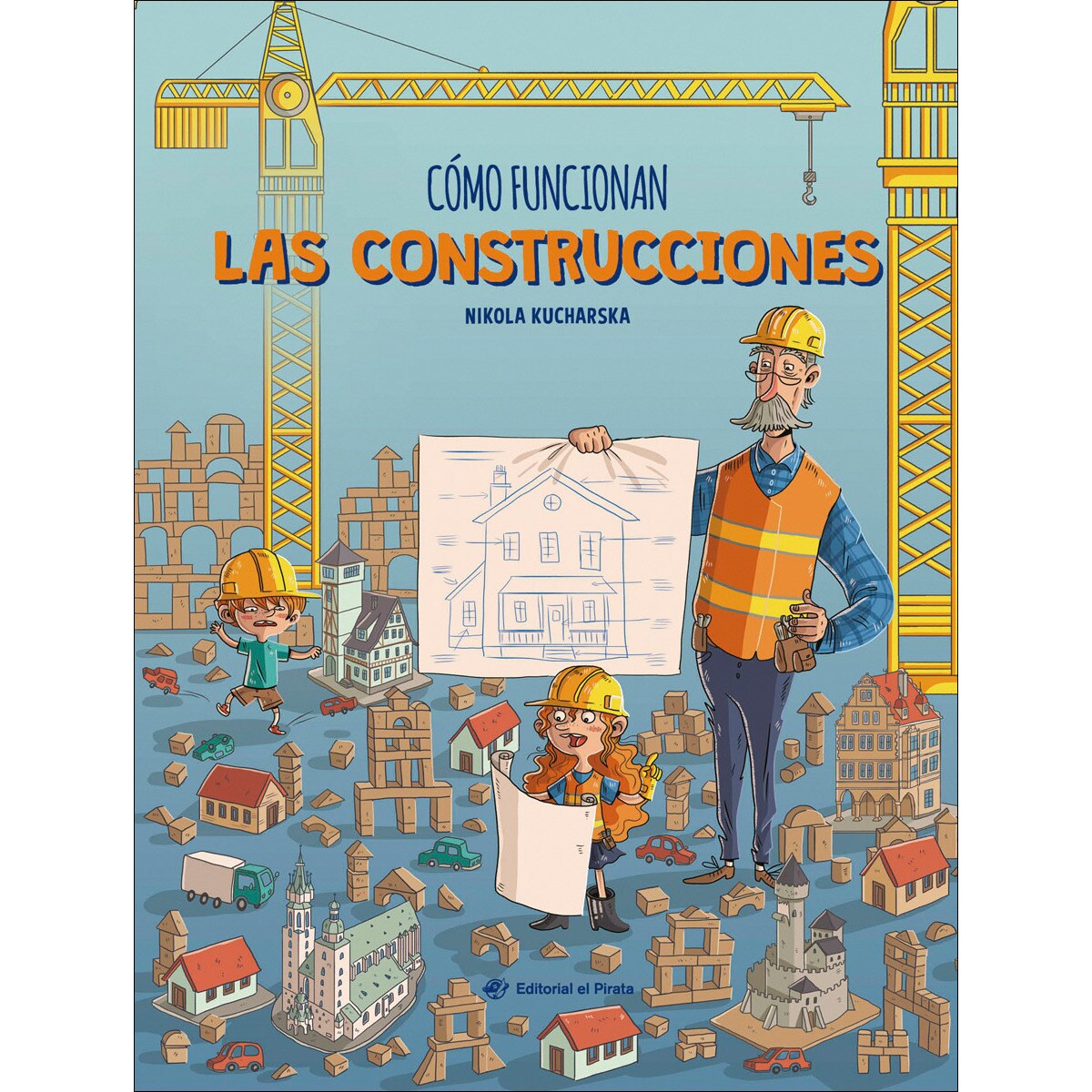Cómo funcionan las construcciones: Libro de no ficción para niños y niñas curiosos a partir de 7 años. ¡Descubre todo sobre el mundo de l (Capa dura) 1