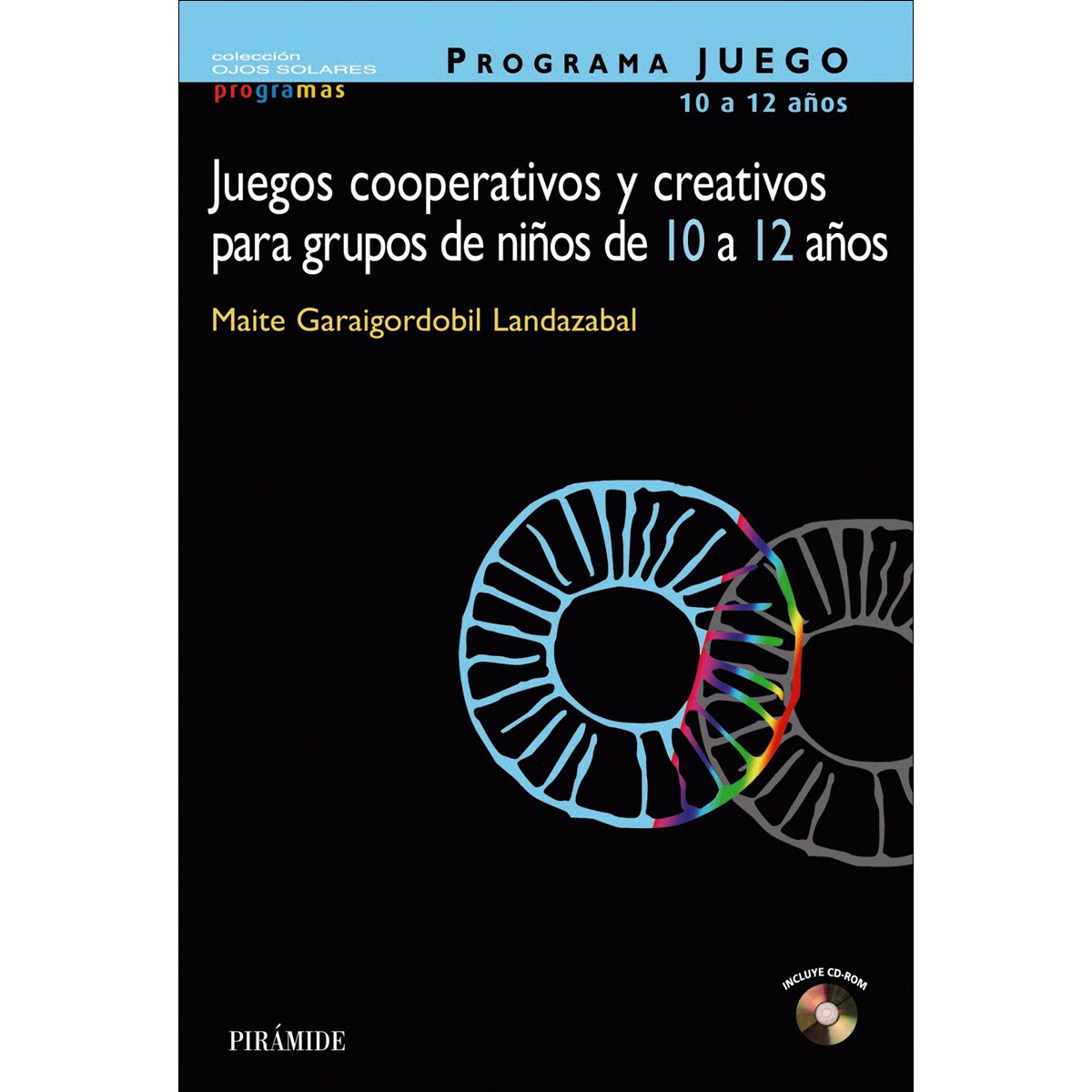PROGRAMA JUEGO. Juegos cooperativos y creativos para grupos de niños de 10 a 12 años (Tapa blanda) 1