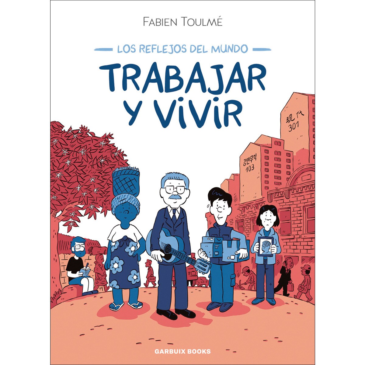 Trabajar y vivir: Basado libremente en la obra de Pierre Bourdieu (Capa mole) 1