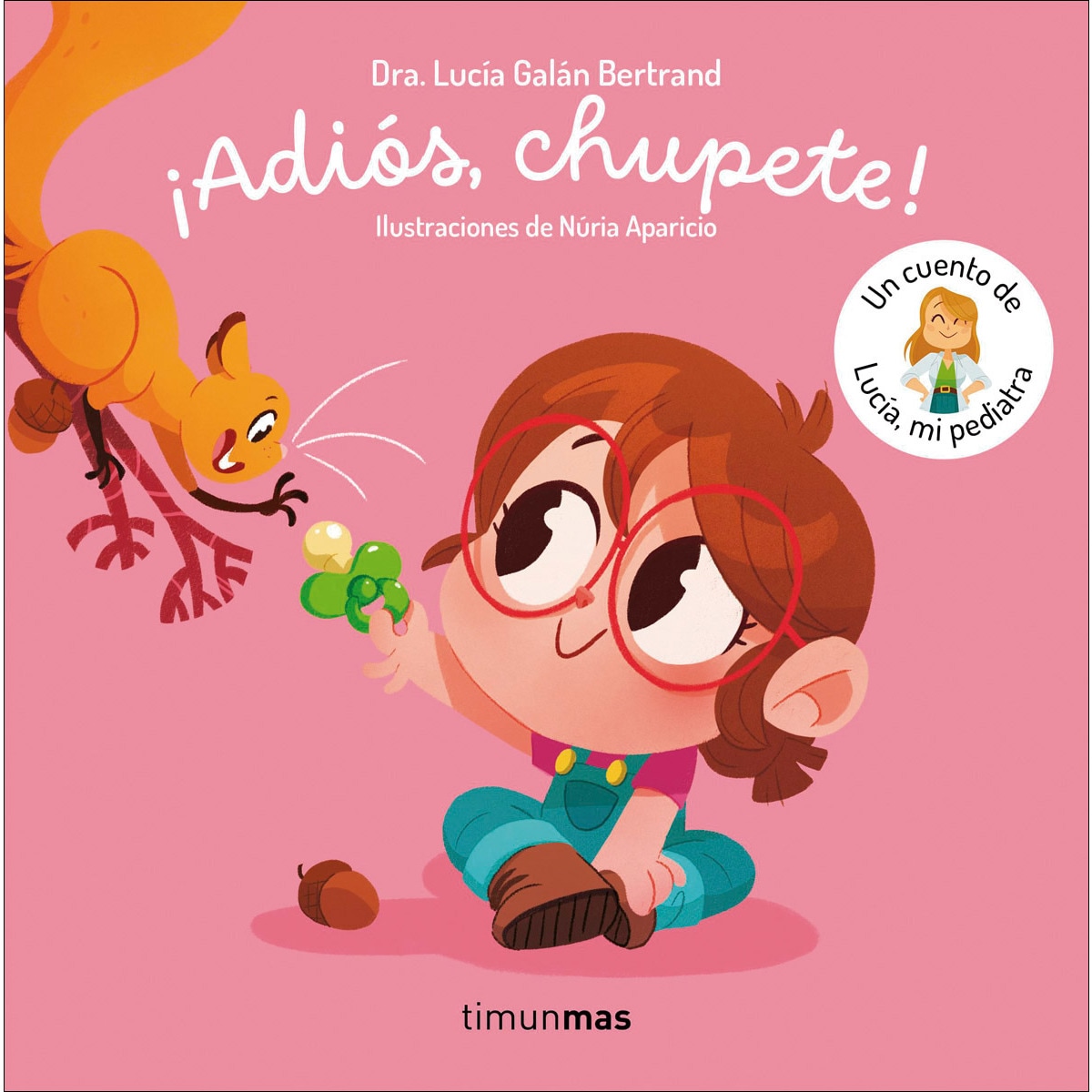 ¡Adiós, chupete! Un cuento de Lucía, mi pediatra 1