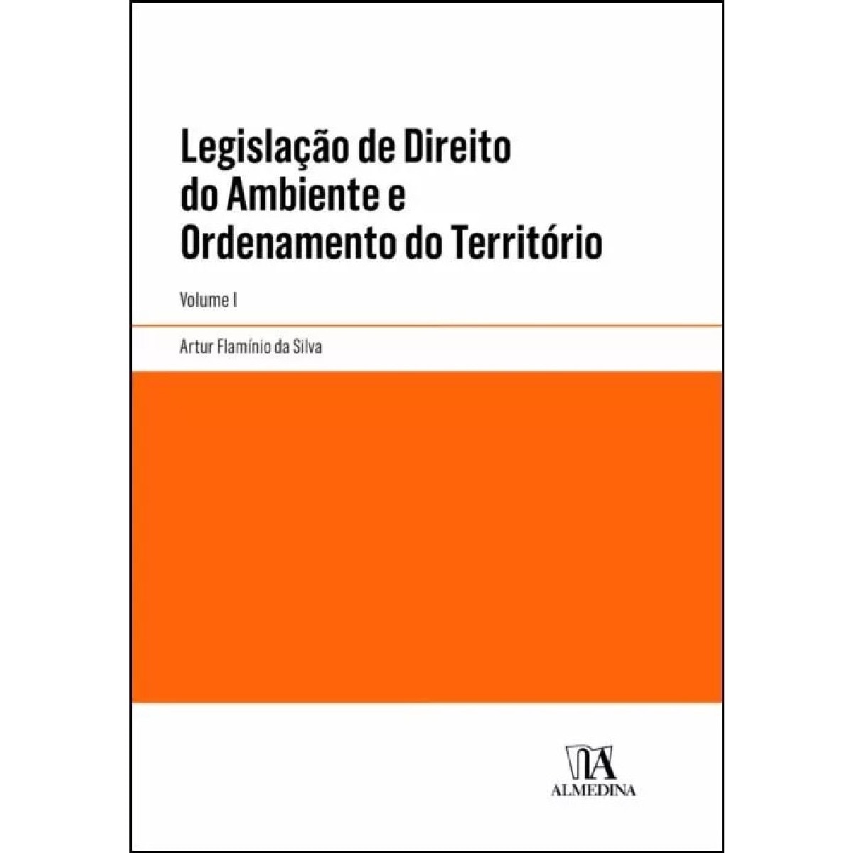 Legislação de Direito do Ambiente e Ordenamento do Território Vol. I 1