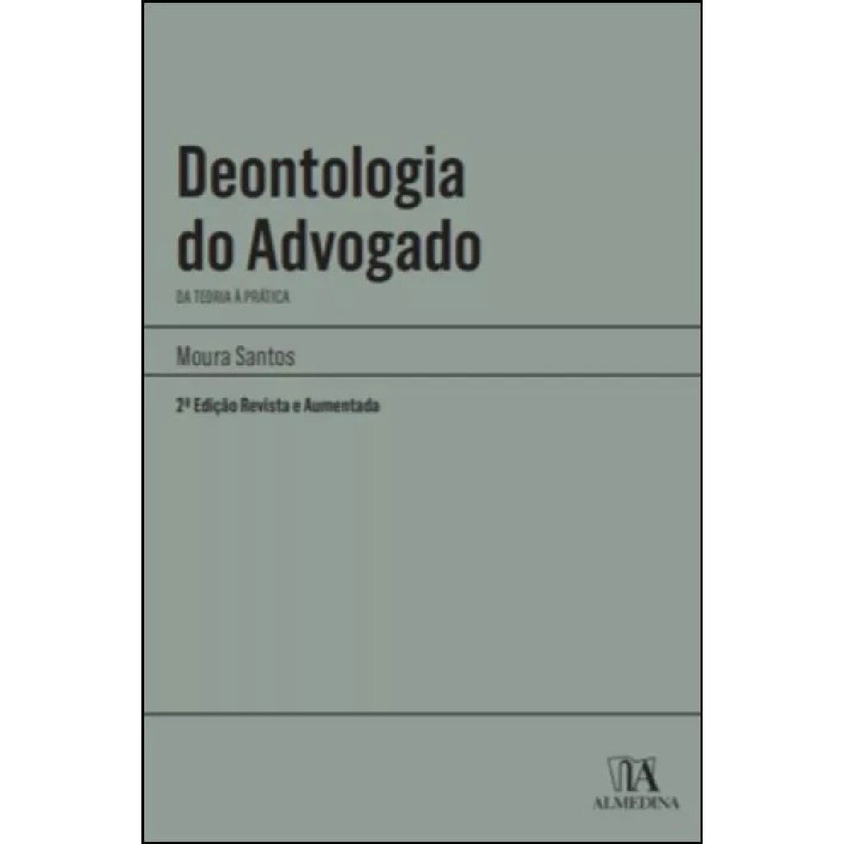 Deontologia do Advogado - Da Teoria à Prática 1