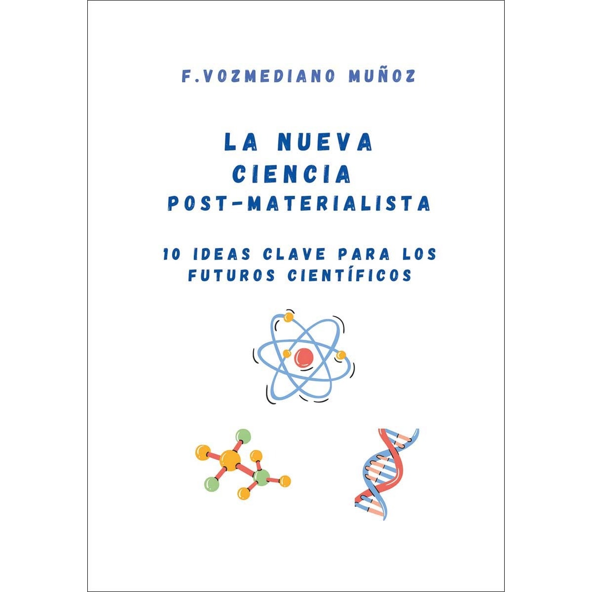 La nueva ciencia post materialista: 10 ideas clave para los futuros científicos (Capa mole) 1