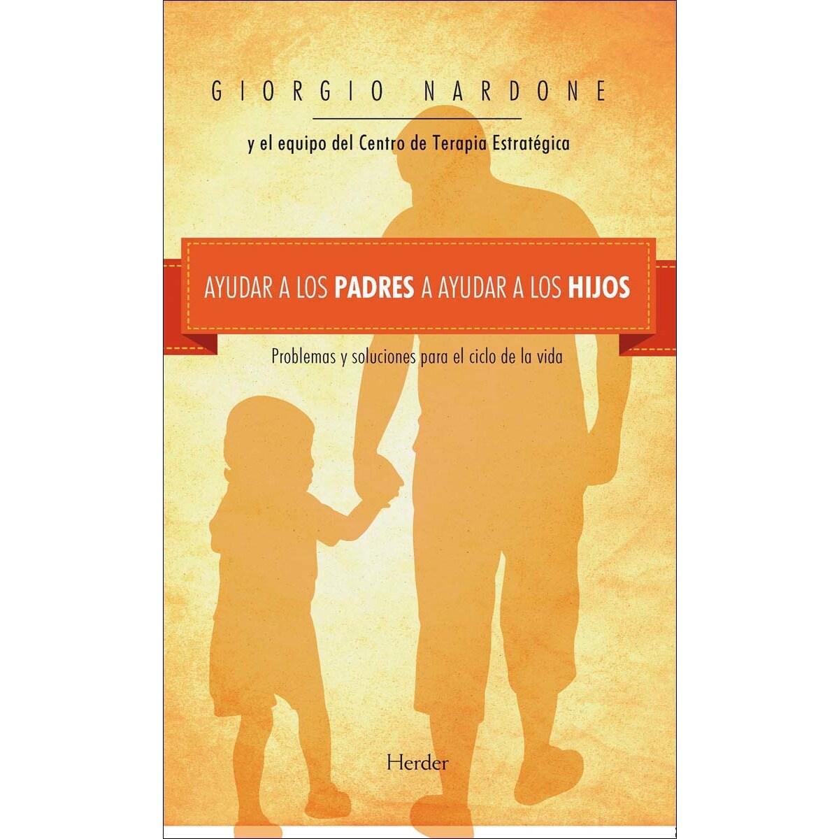 Ayudar a los padres a ayudar a los hijos: Problemas y soluciones para el ciclo de la vida (Capa mole com abas) 1