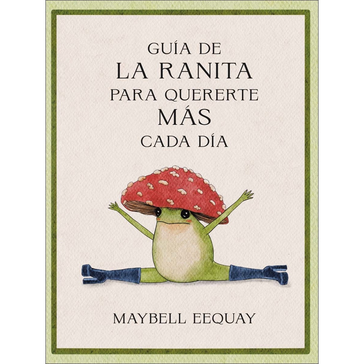 Guía de la ranita para quererte más cada día (Capa dura) 1