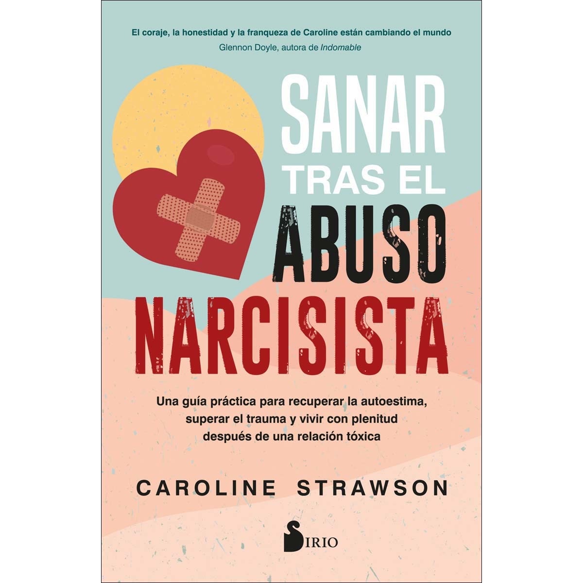 Sanar tras el abuso narcisista: Una guía práctica para recuperar la autoestima, superar el trauma y vivir con plenitud después d (Capa mole com abas) 1