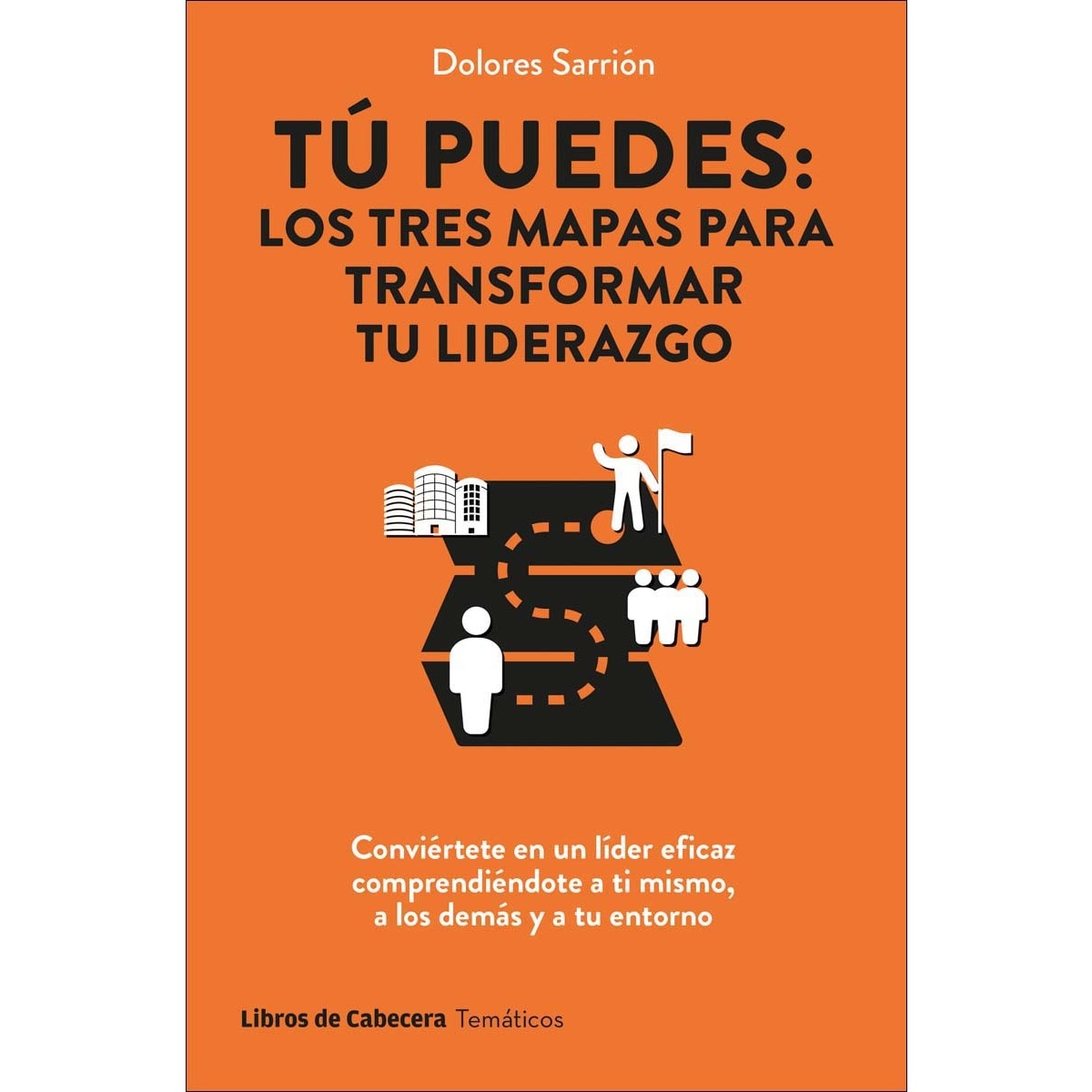 Tú puedes: los tres mapas para transformar tu liderazgo: Conviértete en un líder eficaz comprendiéndote a ti mismo, a los demás  (Capa mole com abas) 1