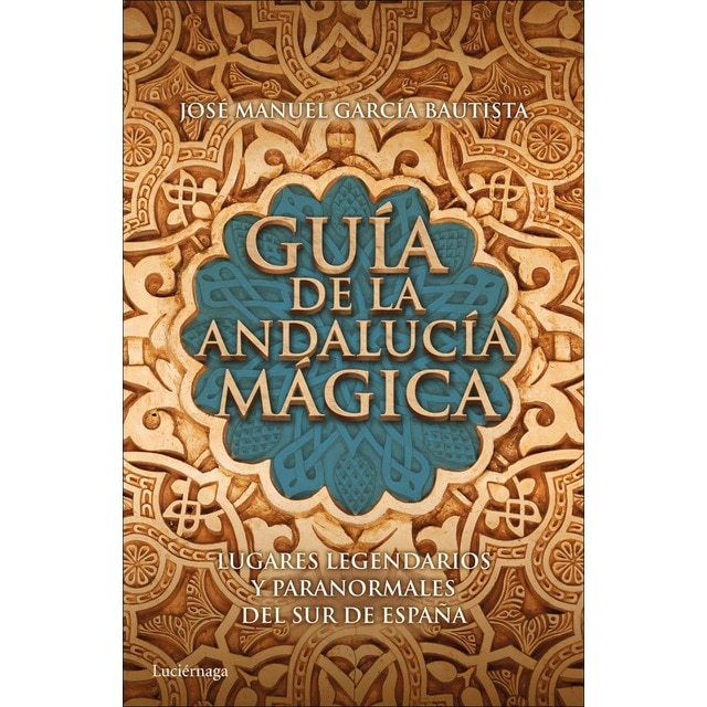 Imagem 0 de Guía de la Andalucía mágica: Lugares legendarios y paranormales del sur de España (Capa mole com abas)