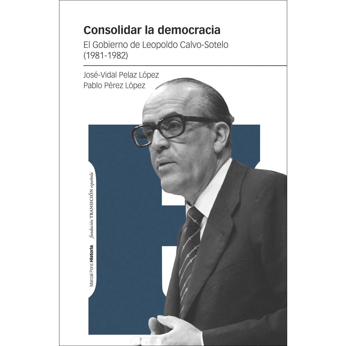 Imagem 0 de Consolidar la democracia: El Gobierno de Leopoldo Calvo-Sotelo (1981-1982) (Capa mole com abas)