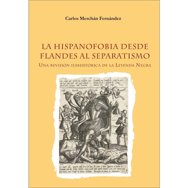 Imagem 0 de La hispanofobia desde Flandes al separatismo. Una revisión iushistórica de la leyenda negra. (Capa mole com abas)