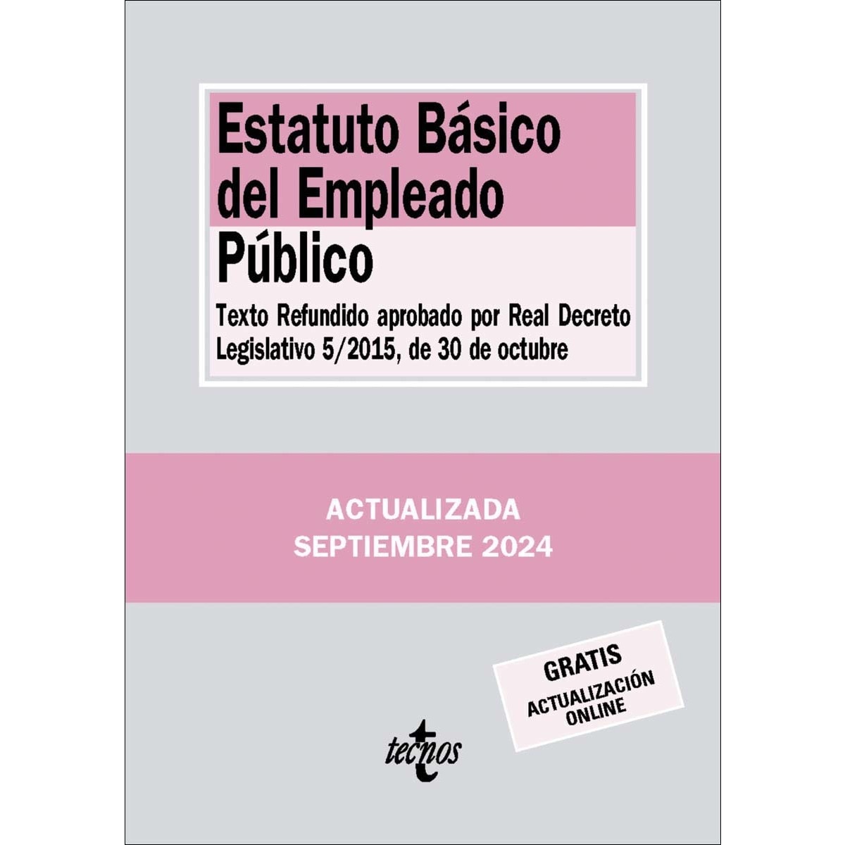 Estatuto Básico del Empleado Público: Texto Refundido aprobado por Real Decreto Legislativo 5/2015, de 30 de octubre 1
