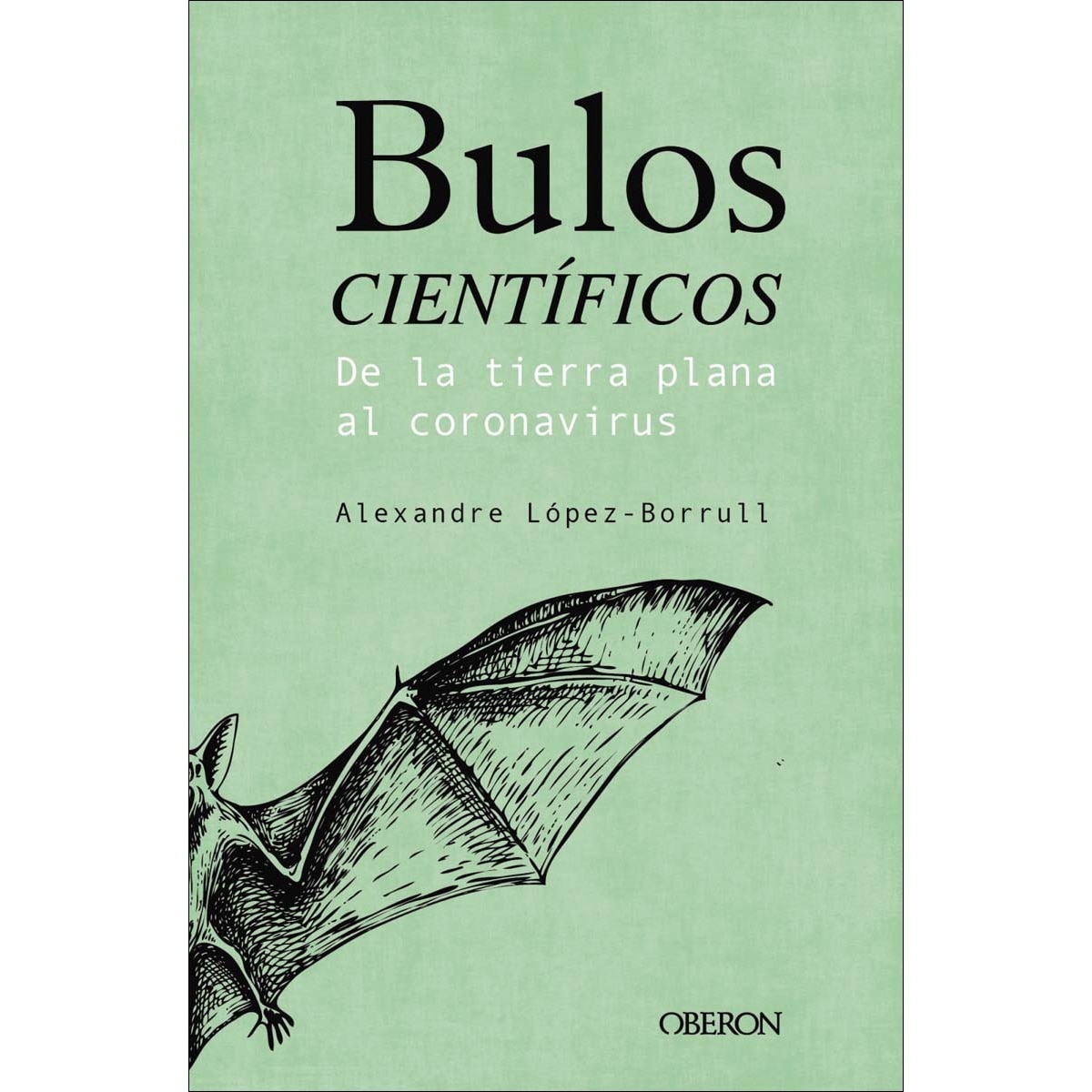 Bulos científicos: de la tierra plana al coronavirus (Capa mole com abas) 1