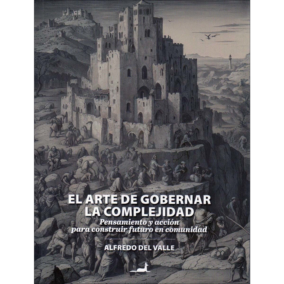 El arte de gobernar la complejidad: Pensamiento y acción para construir futuro en comunidad. (Capa mole) 1