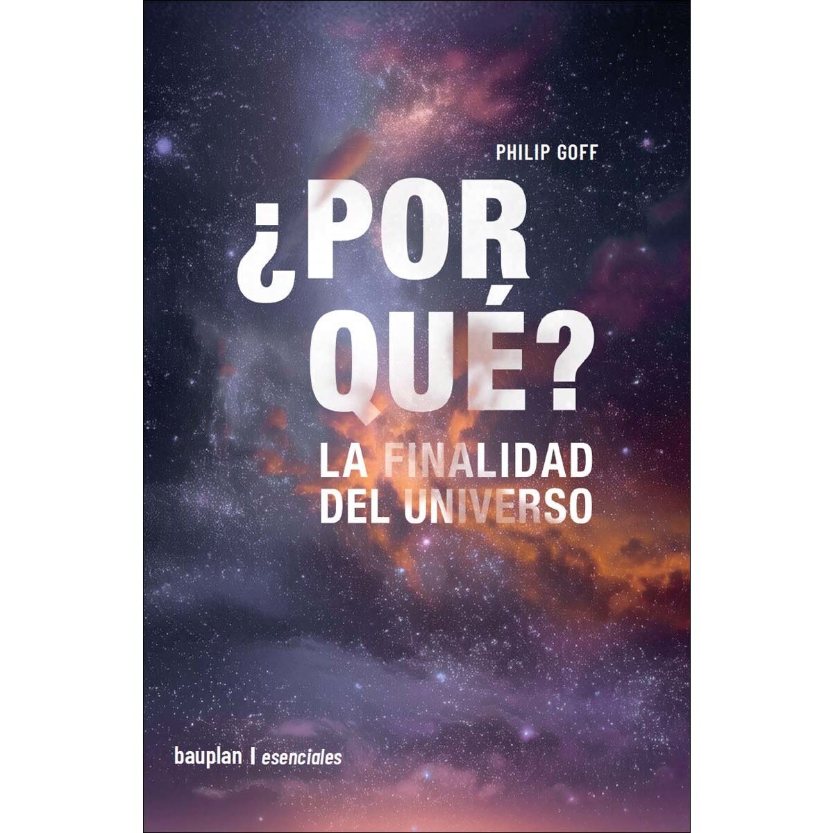¿POR QUÉ?: LA FINALIDAD DEL UNIVERSO (Capa mole) 1