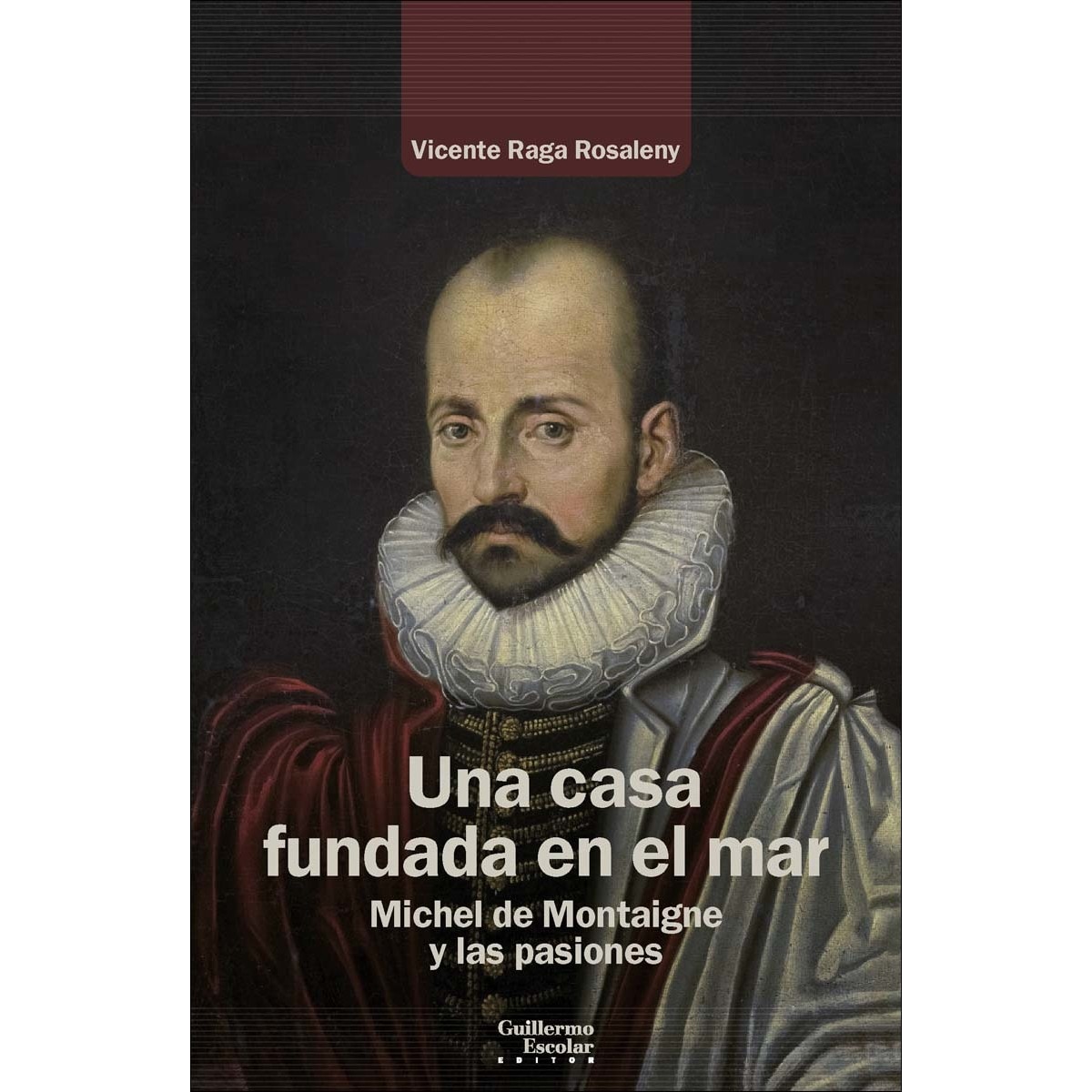 Una casa fundada en el mar: Michel de Montaigne y las pasiones 1