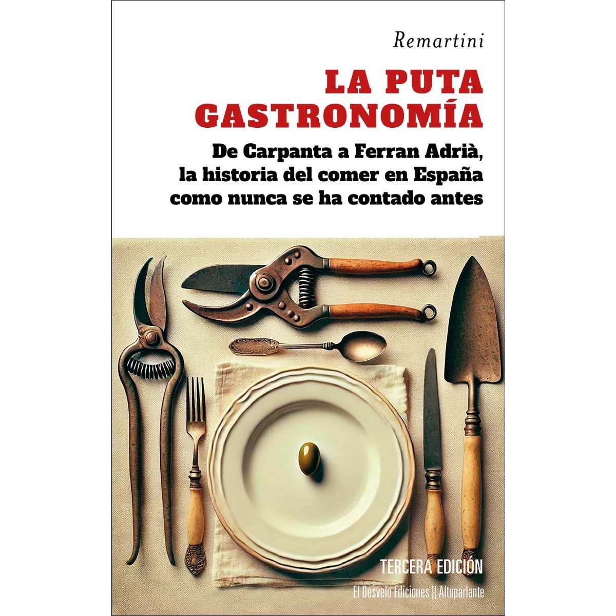 La puta gastronomía: De Carpanta a Ferran Adrià, la historia del comer en España como nunca se ha contado antes (Capa mole) 1