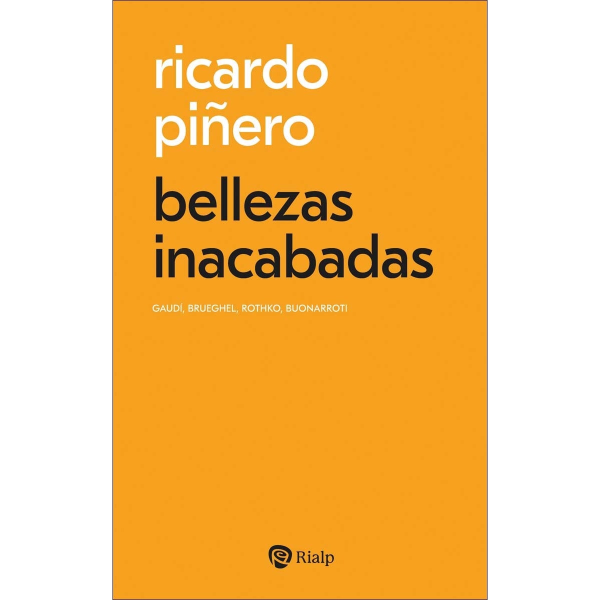 Imagem 0 de bellezas inacabadas: Gaudí, Brueghel, Rothko, Buonarroti (Capa mole)