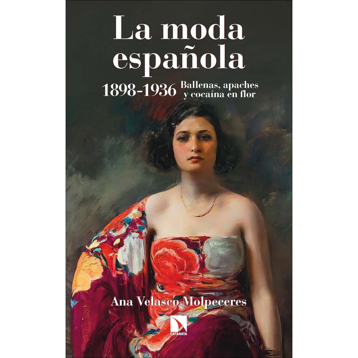 La moda española 1898-1936: Ballenas, apaches y cocaína en flor (Capa mole) 1