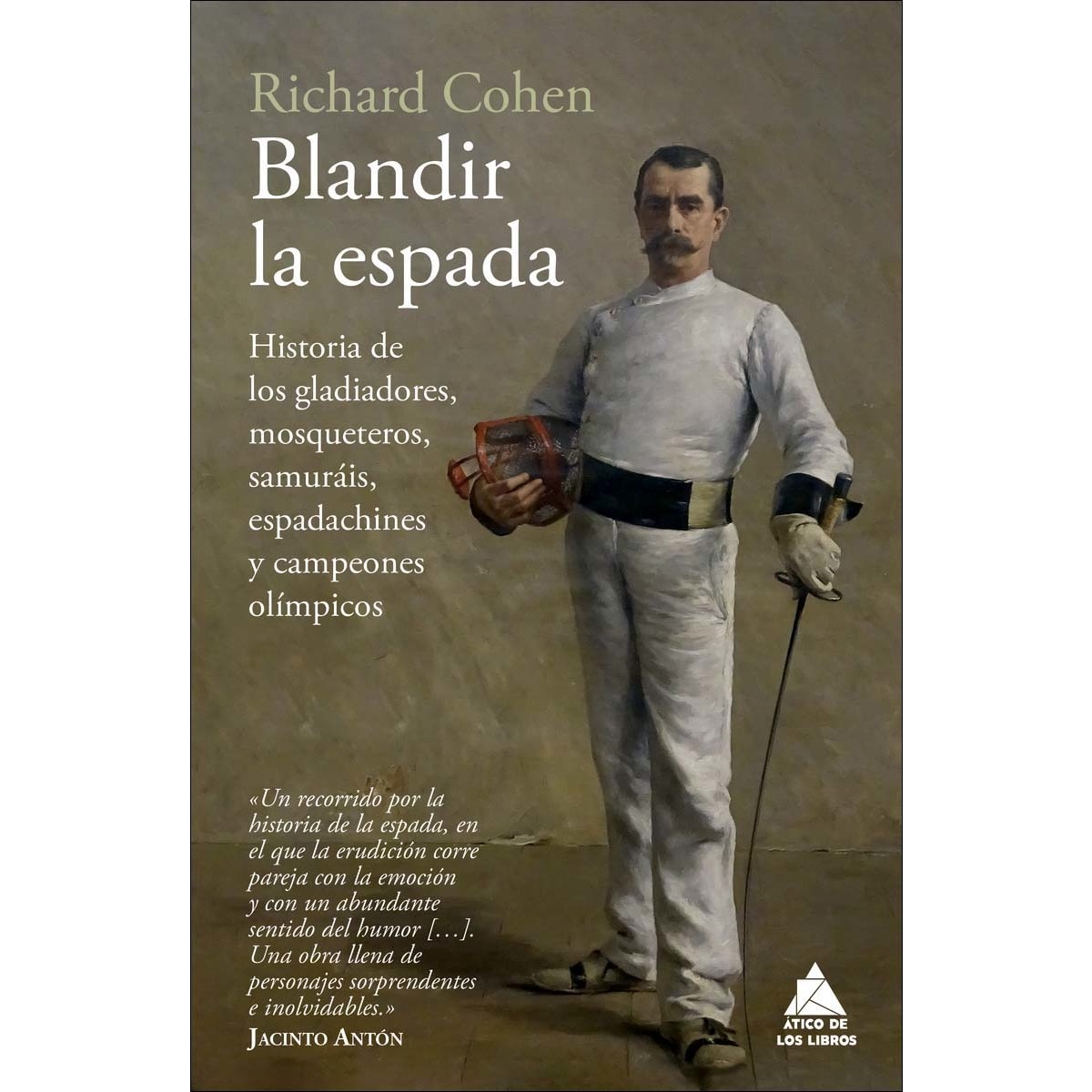 Imagem 0 de Blandir la espada: Historia de los gladiadores, mosqueteros, samuráis, espadachines y campeones olímpicos