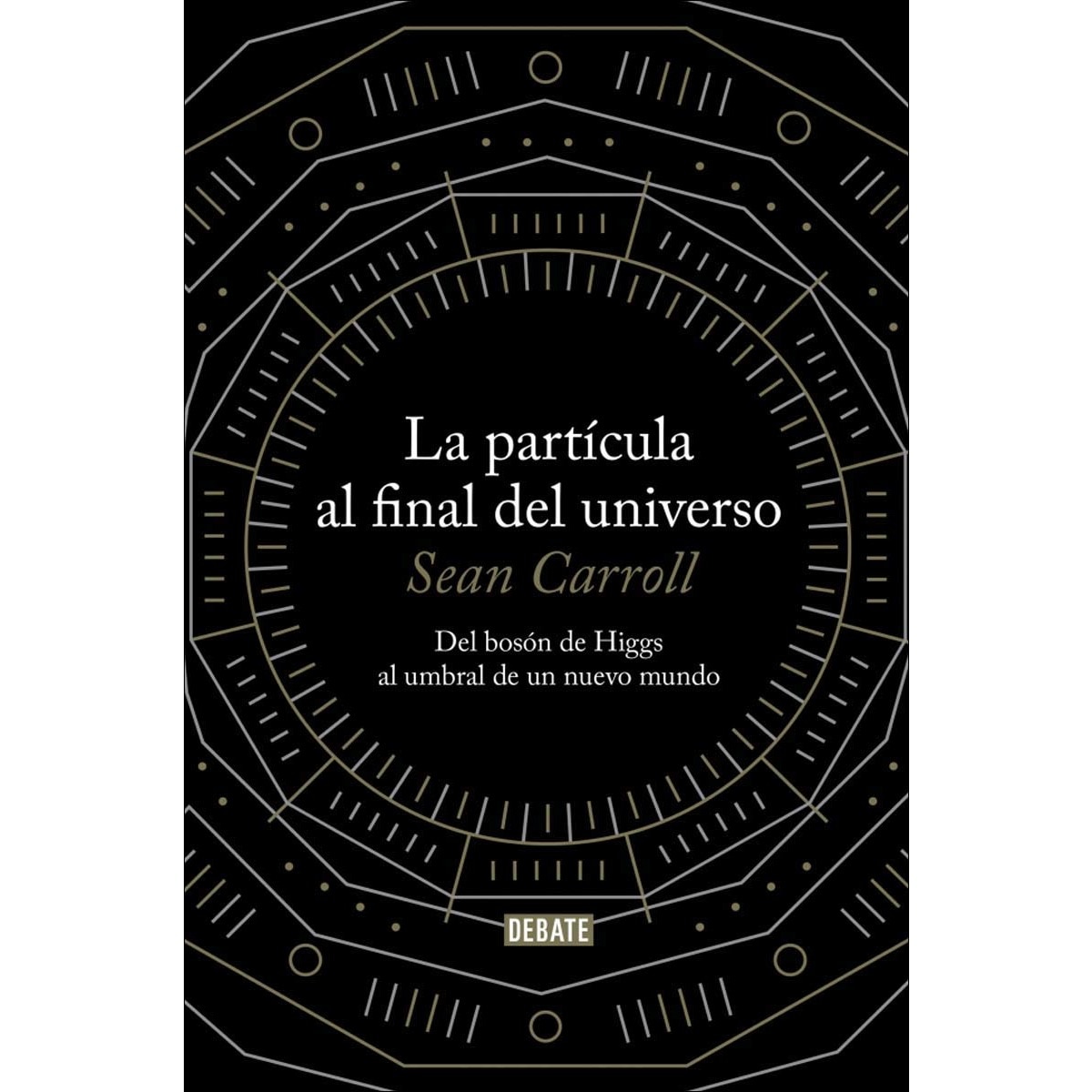 Imagem 0 de La partícula al final del universo: Del bosón de Higgs al umbral de un nuevo mundo (Capa mole)