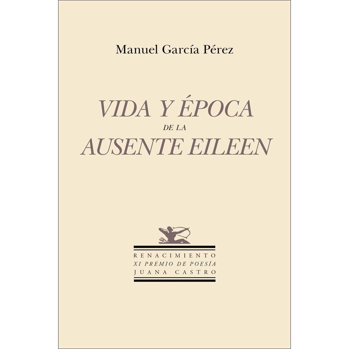 Vida y época de la ausente Eileen: XI Premio de Poesía "Juana Castro" (Capa mole) 1