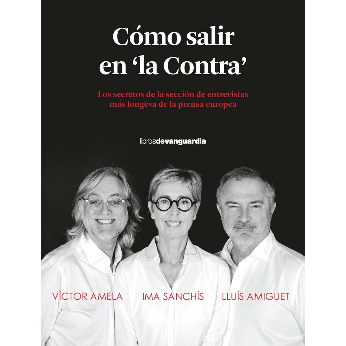 Imagem 0 de Cómo salir en "la Contra": Los secretos de la sección de entrevistas más longeva de la prensa europea (Capa mole com abas)