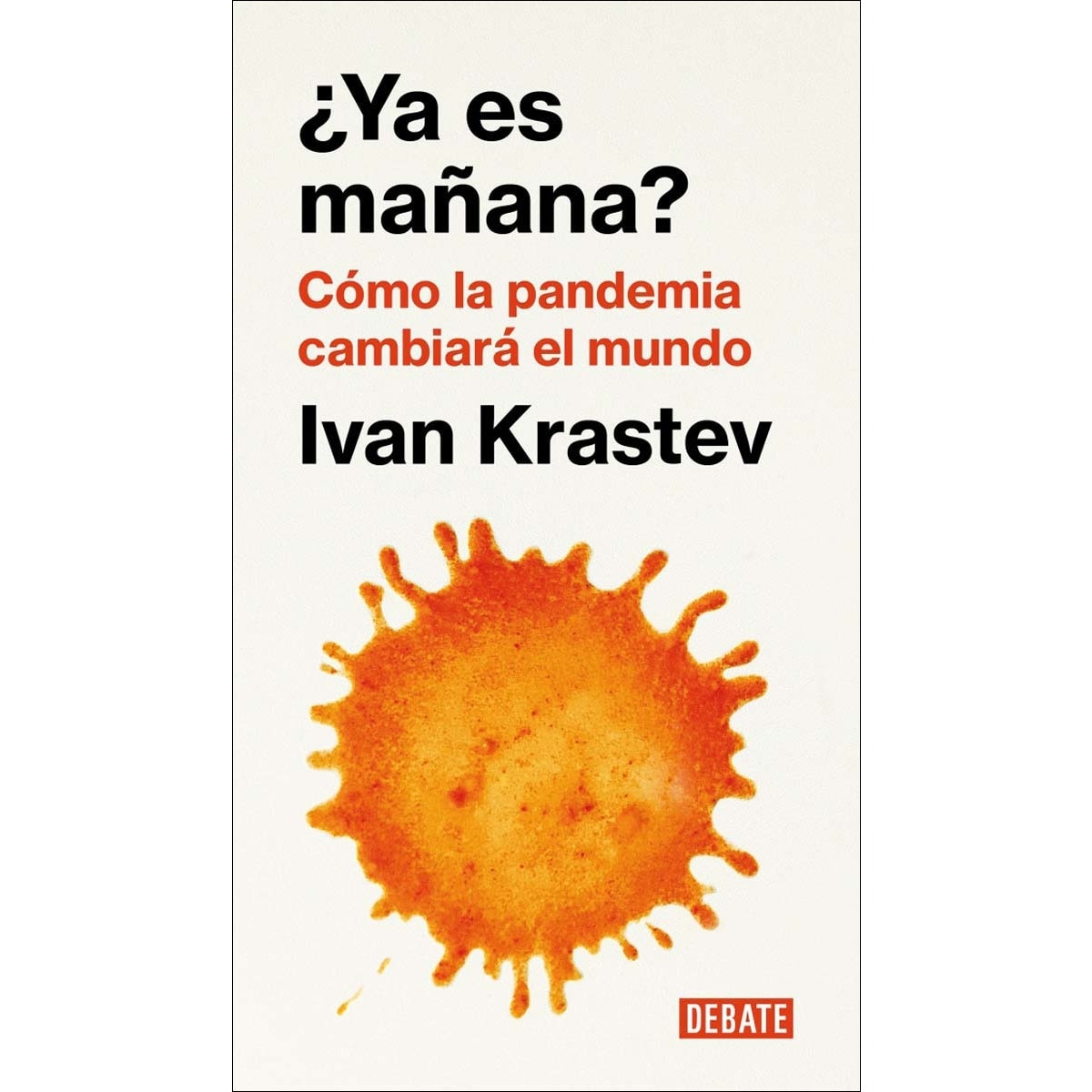 ¿Ya es mañana?: Cómo la pandemia cambiará el mundo (Capa mole) 1