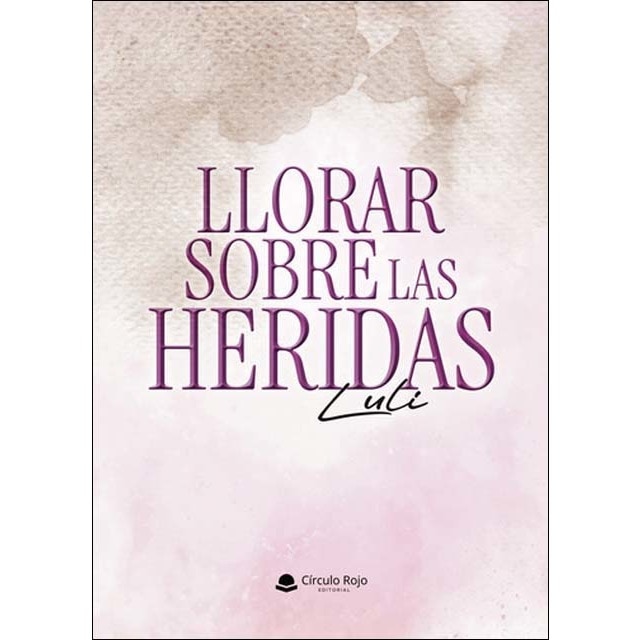 LLORAR SOBRE LAS HERIDAS 1