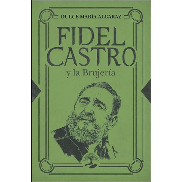 Fidel Castro y la Brujería: Las claves ocultas de una civilización atemporal