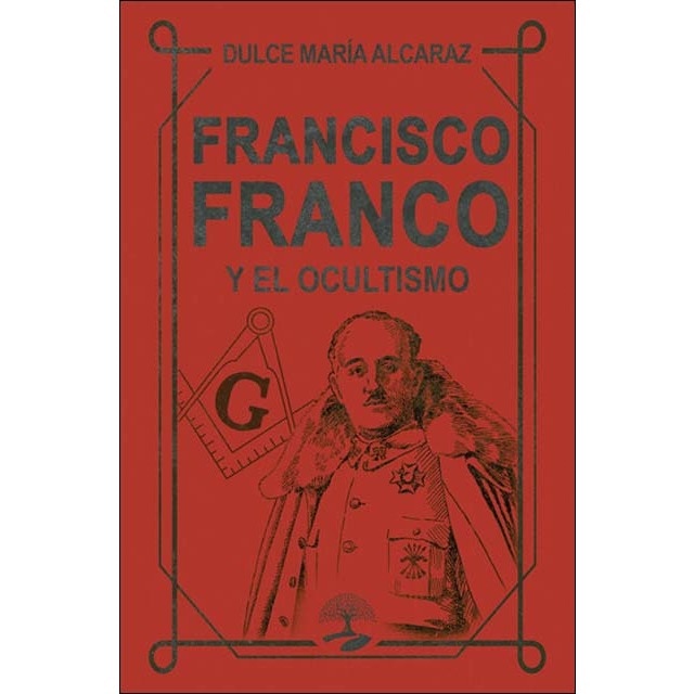 Francisco Franco y el Ocultismo: Las claves ocultas de una civilización atemporal