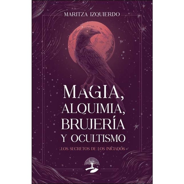 Magia, alquimia, brujería y ocultismo.: Las claves ocultas de una civilización atemporal